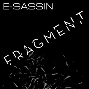SSR013 – E-SASSIN FRAGMENT / FRAGMENT (ROXANNE REMIX)